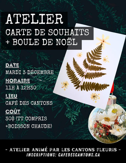 ATELIER "CARTE DE SOUHAITS ET BOULE DE NOEL FLEURIES" | MATÉRIEL +BOISSON CHAUDE INCLUS